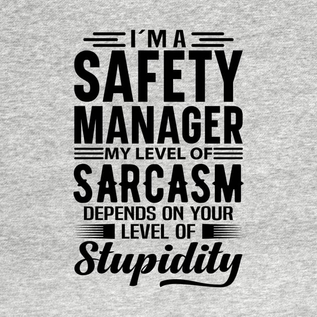 I'm A Safety Manager by Stay Weird